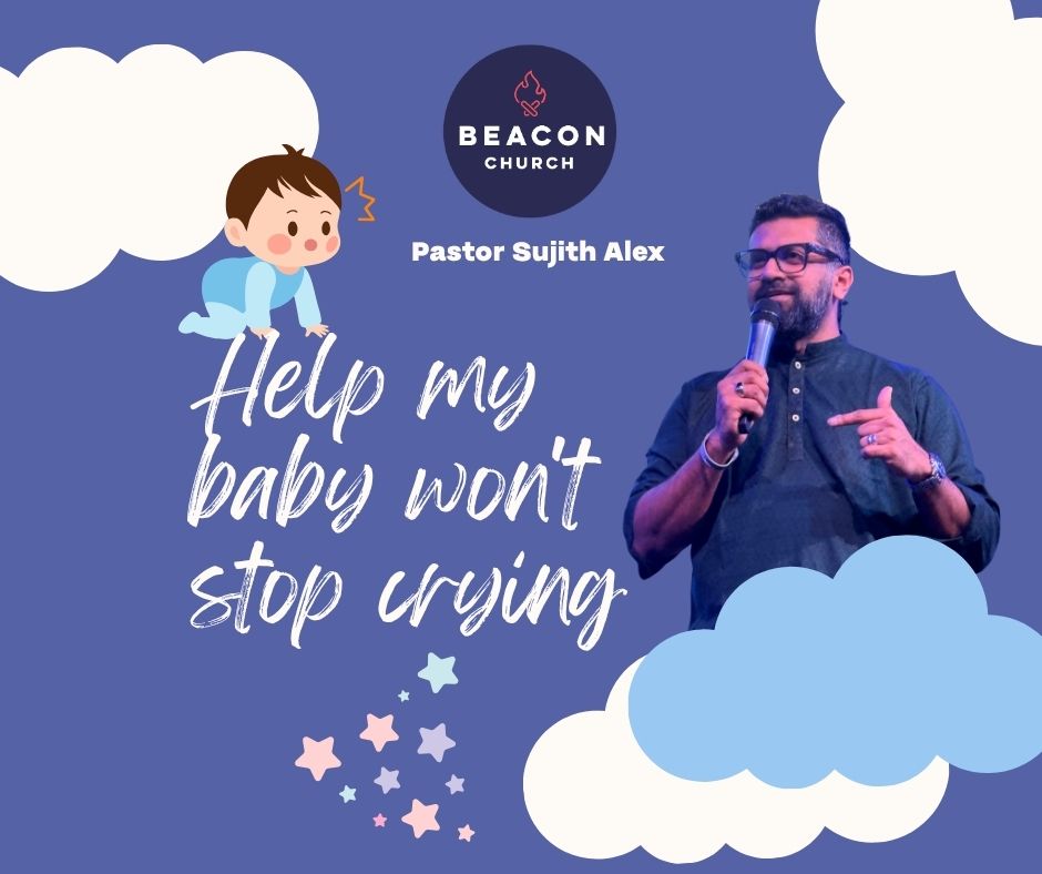 Help my Baby won’t stop crying – Pastor Sujith Alex