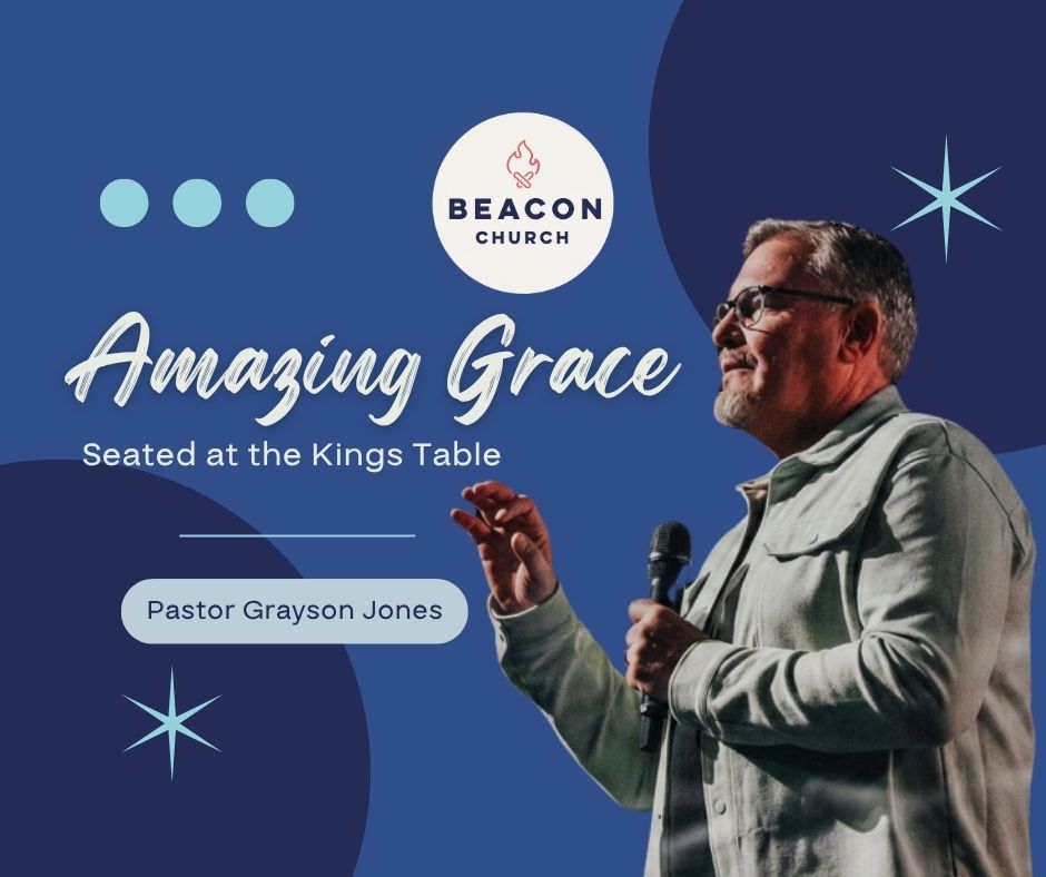 Amazing Grace – Seating At the King’s Table