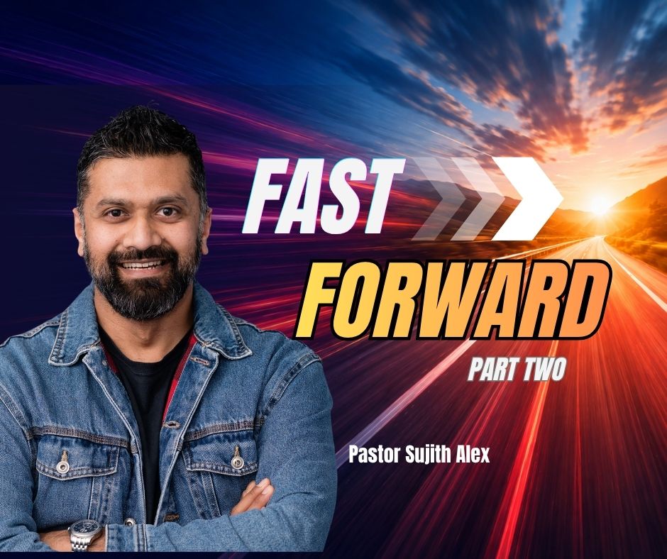 Fast Forward – Part Two